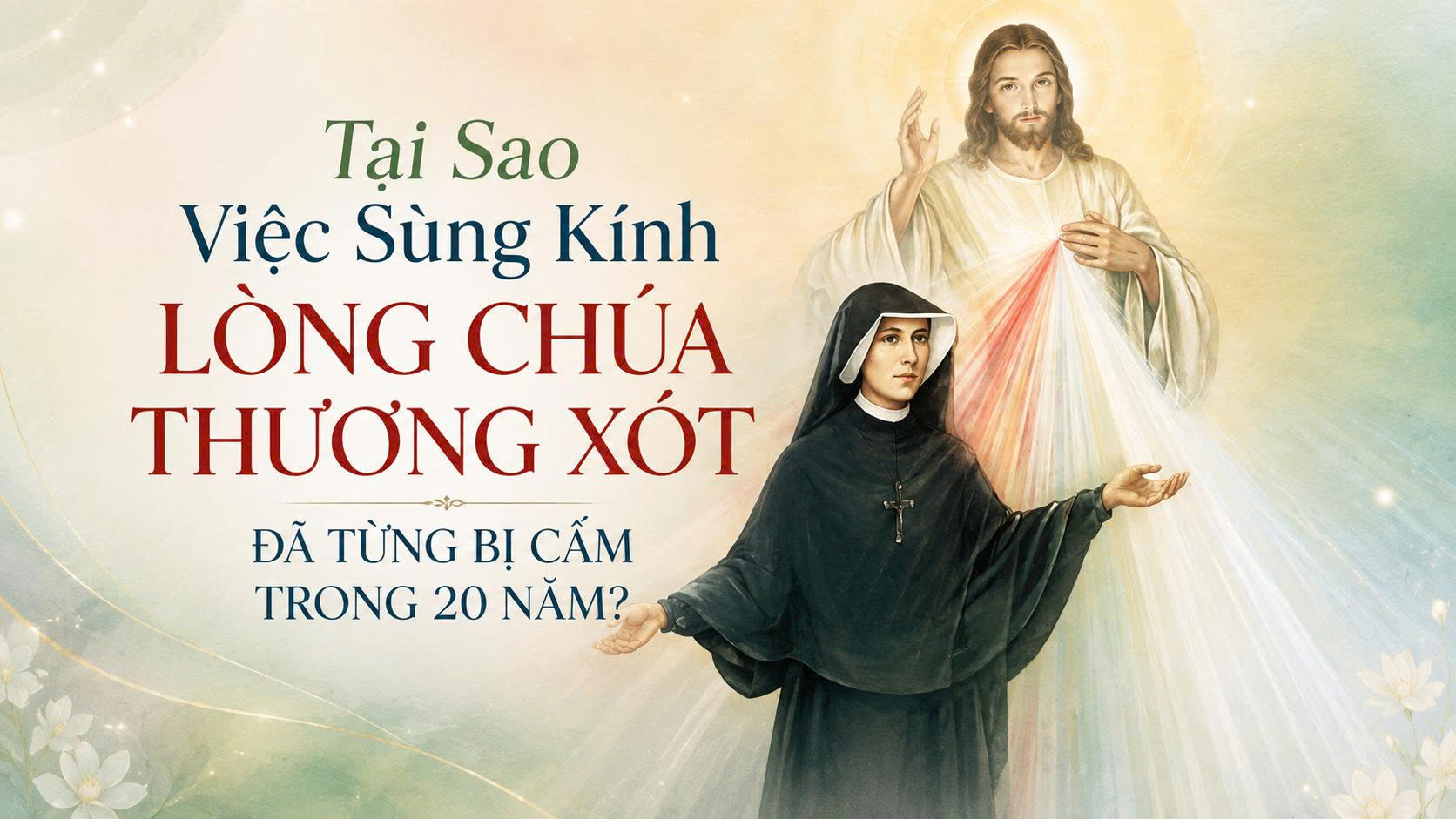 Tại sao việc sùng kính Lòng Chúa Thương Xót đã từng bị cấm trong 20 năm?